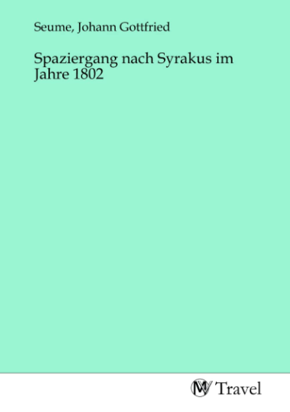 Spaziergang nach Syrakus im Jahre 1802 Travel