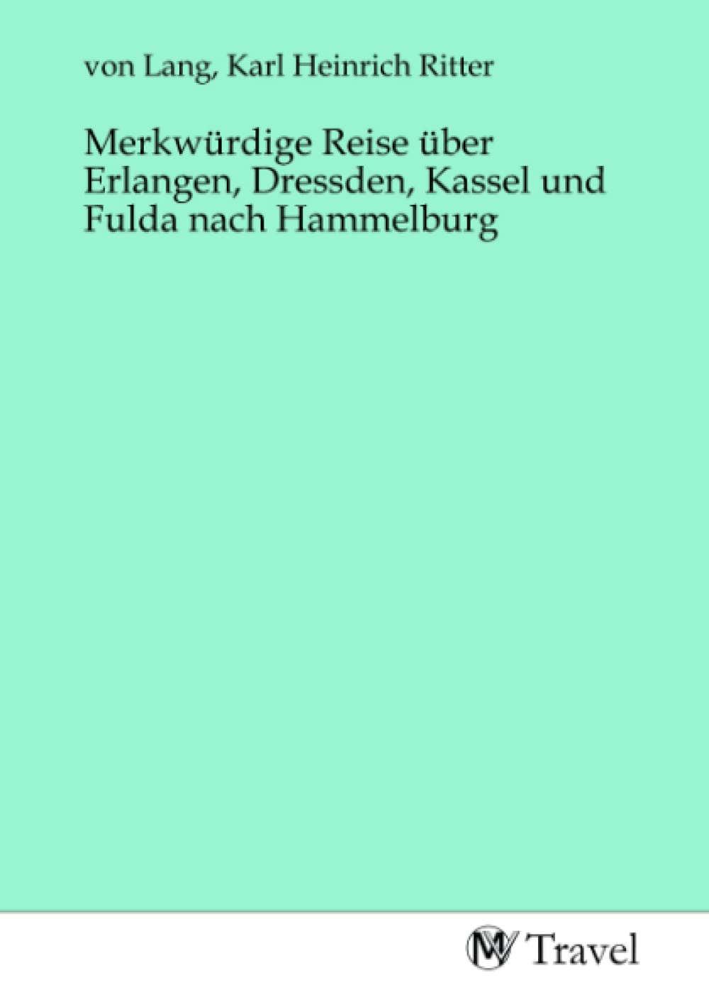 Merkwürdige Reise über Erlangen, Dressden, Kassel und Fulda nach Hammelburg Travel