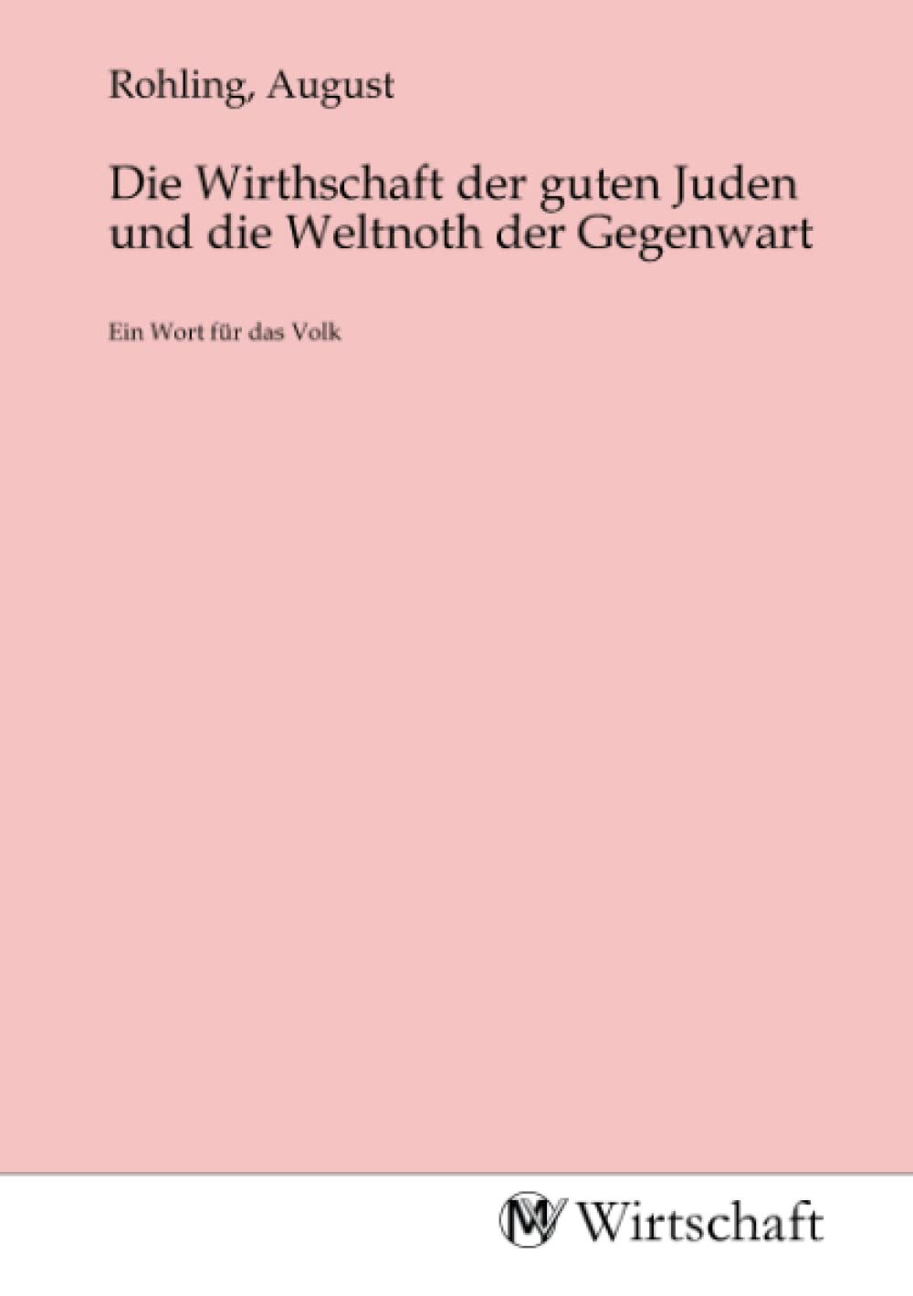 Die Wirthschaft der guten Juden und die Weltnoth der Gegenwart: Ein Wort für das Volk Law