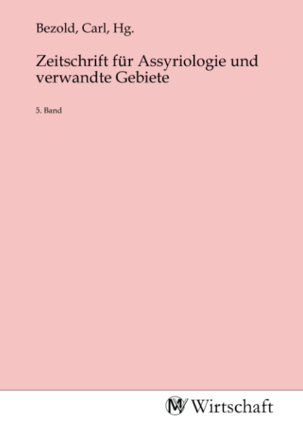 Zeitschrift für Assyriologie und verwandte Gebiete: 5. Band Law