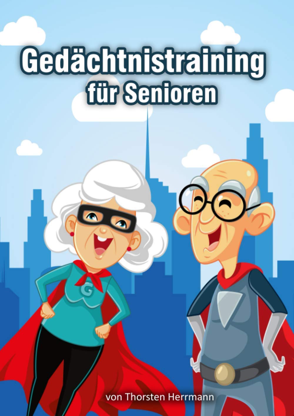 Gedächtnistraining für Senioren: Gehirnjogging mit Gedächtnisspielen, Kreuzworträtsel, Sudokus und Logikrätseln. Das neue Rätselbuch als Beschäftigung für Senioren. Das ideale Geschenk Business, Finance & Career