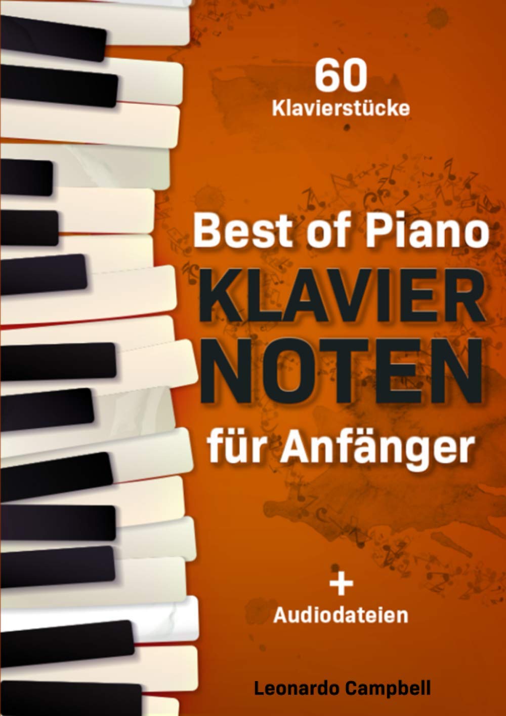 Best of Piano Klaviernoten für Anfänger: Die berühmtesten Klavierstücke verständlich und anfängerfreundlich aufbereitet in einer einzigartigen Sammlung + Audiodateien Memories