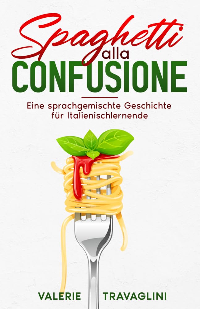 Spaghetti alla confusione: Eine sprachgemischte Geschichte für Italienischlernende (Auf Deutsch lesen, Spanisch oder Italienisch lernen – Sprachgemischte Bücher für Einsteiger) Contemporary literature