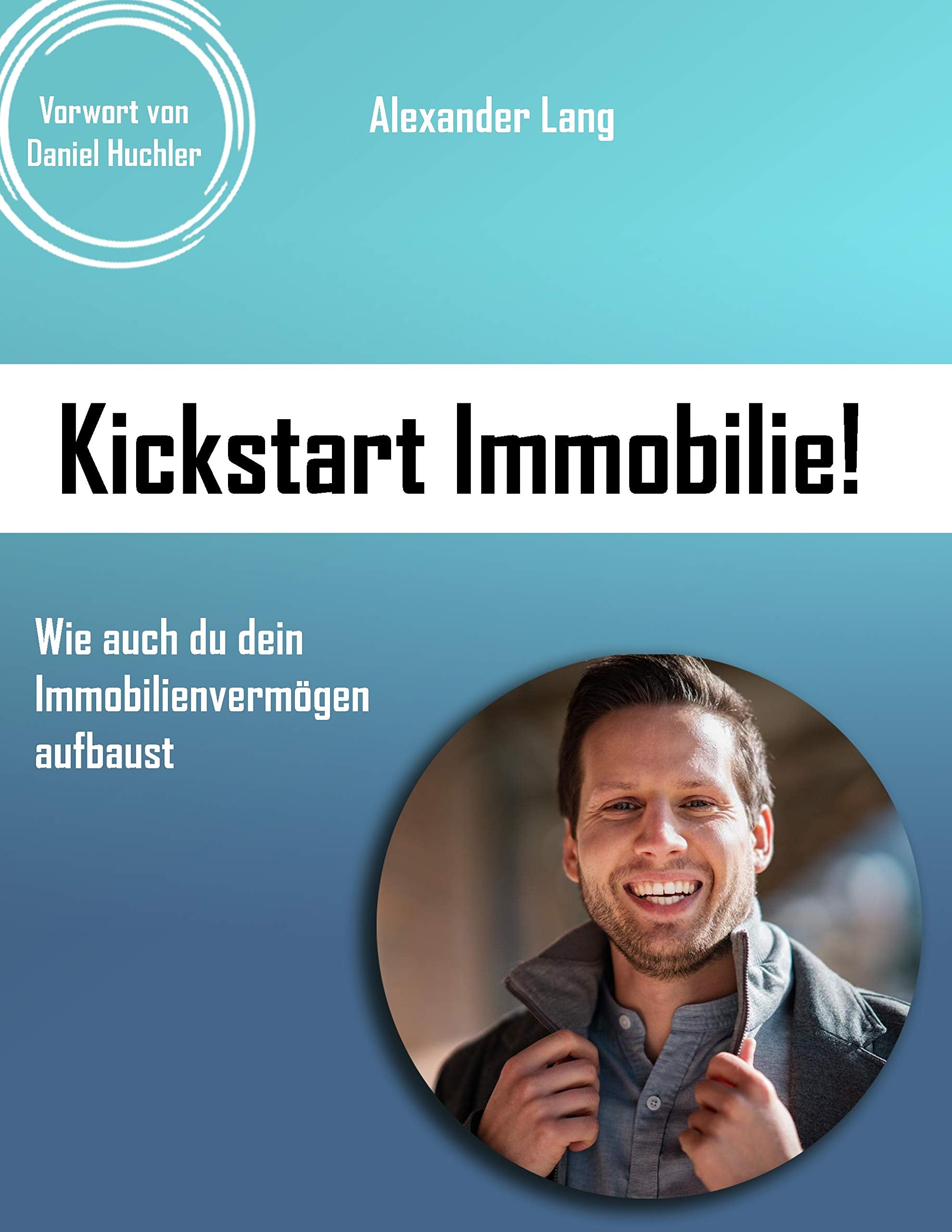 Kickstart Immobilie!: Wie auch du dein Immobilienvermögen aufbaust Books