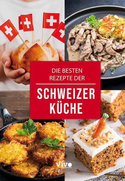 Die besten Rezepte der Schweizer Küche Leisure, Home & Garden