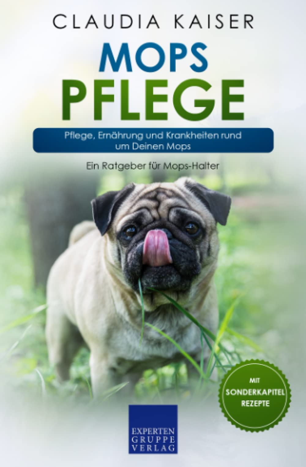 Mops Pflege: Pflege, Ernährung und Krankheiten rund um Deinen Mops (Mops Erziehung, Band 3) Pets
