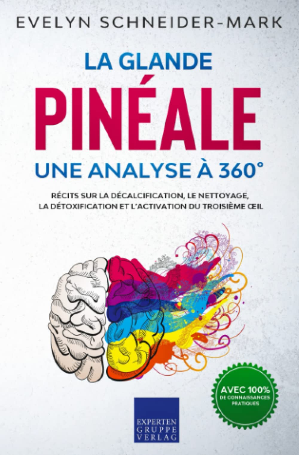La glande pinéale – Une analyse à 360°: Récits sur la décalcification, le nettoyage, la détoxification et l’activation du troisième œil Eroticism
