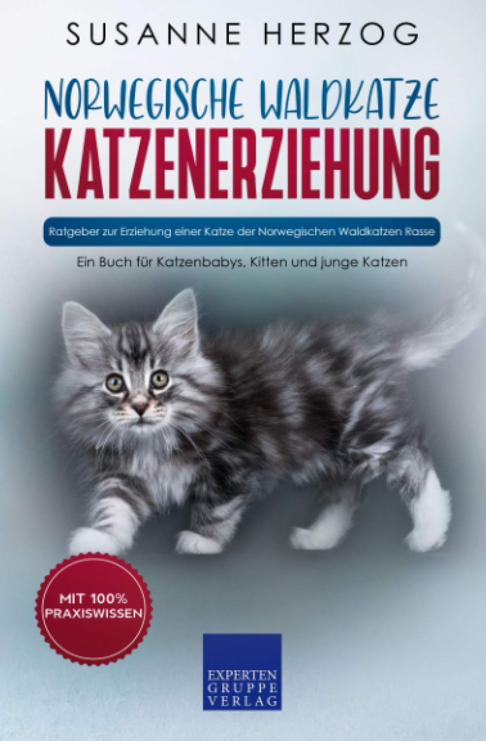 Norwegische Waldkatze Katzenerziehung - Ratgeber zur Erziehung einer Katze der Norwegischen Waldkatzen Rasse: Ein Buch für Katzenbabys, Kitten und junge Katzen (Norwegische Waldkatzen, Band 1) Hobbies & Crafts
