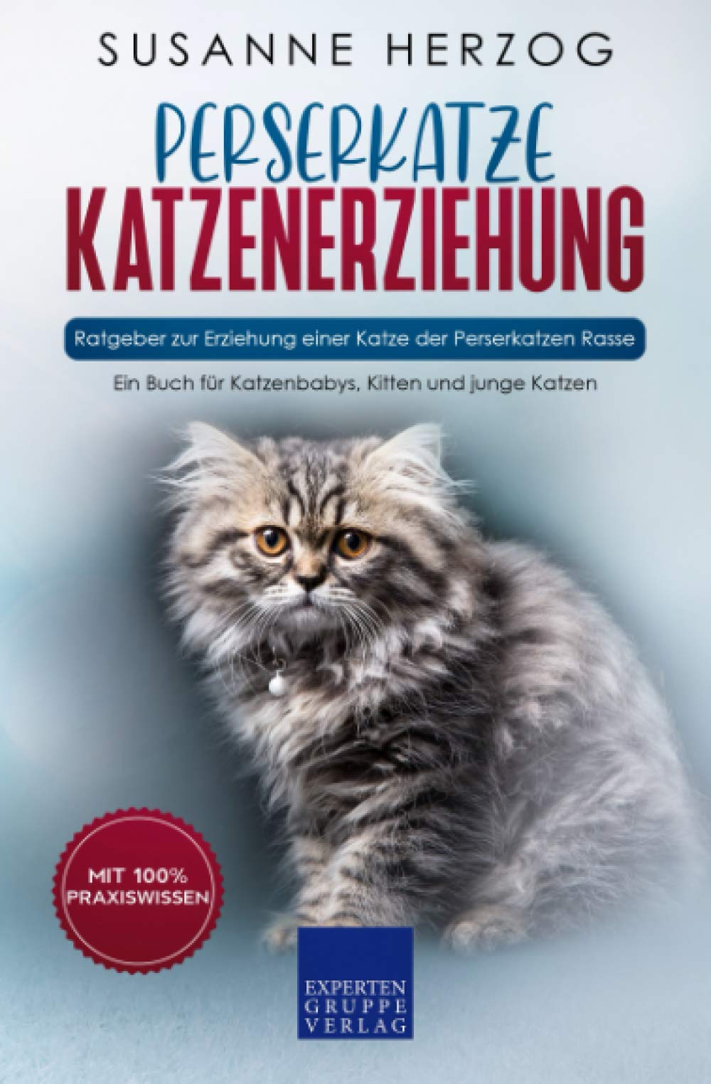 Perserkatze Katzenerziehung - Ratgeber zur Erziehung einer Katze der Perserkatzen Rasse: Ein Buch für Katzenbabys, Kitten und junge Katzen Hobbies & Crafts