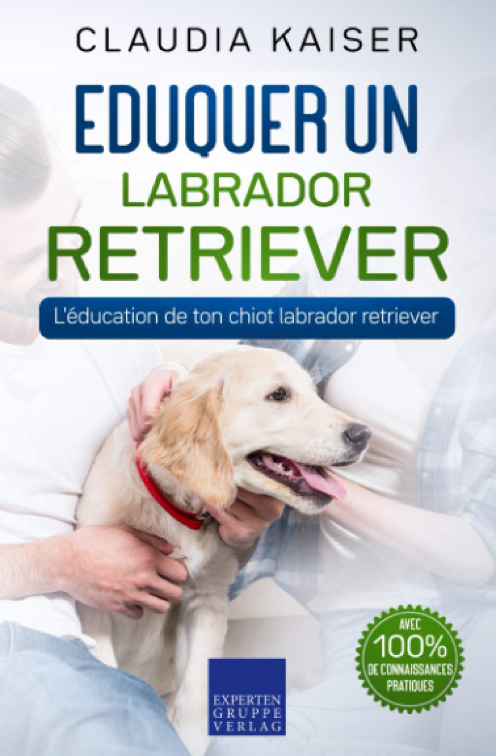 Eduquer un labrador retriever: L'éducation de ton chiot labrador retriever book