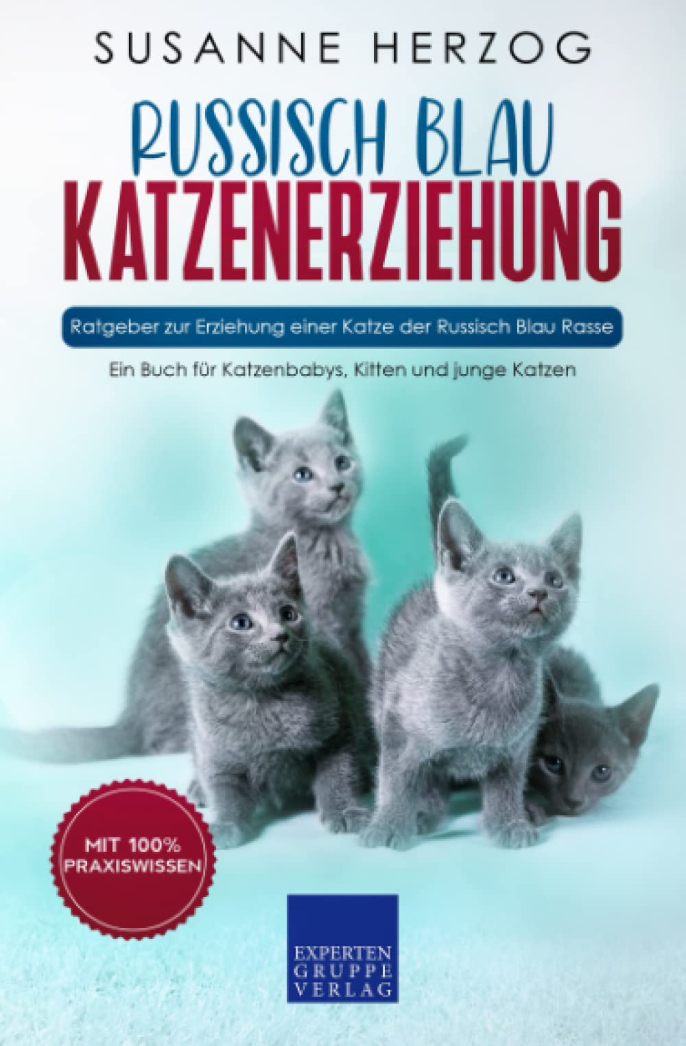 Russisch Blau Katzenerziehung - Ratgeber zur Erziehung einer Katze der Russisch Blau Rasse: Ein Buch für Katzenbabys, Kitten und junge Katzen Hobbies & Crafts