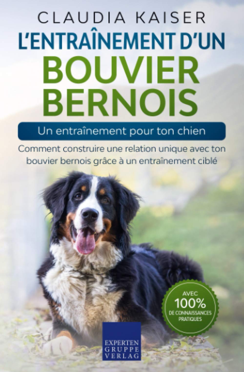 L’entraînement d’un bouvier bernois – un entraînement pour ton chien: Comment construire une relation unique avec ton bouvier bernois grâce à un entraînement ciblé Pets