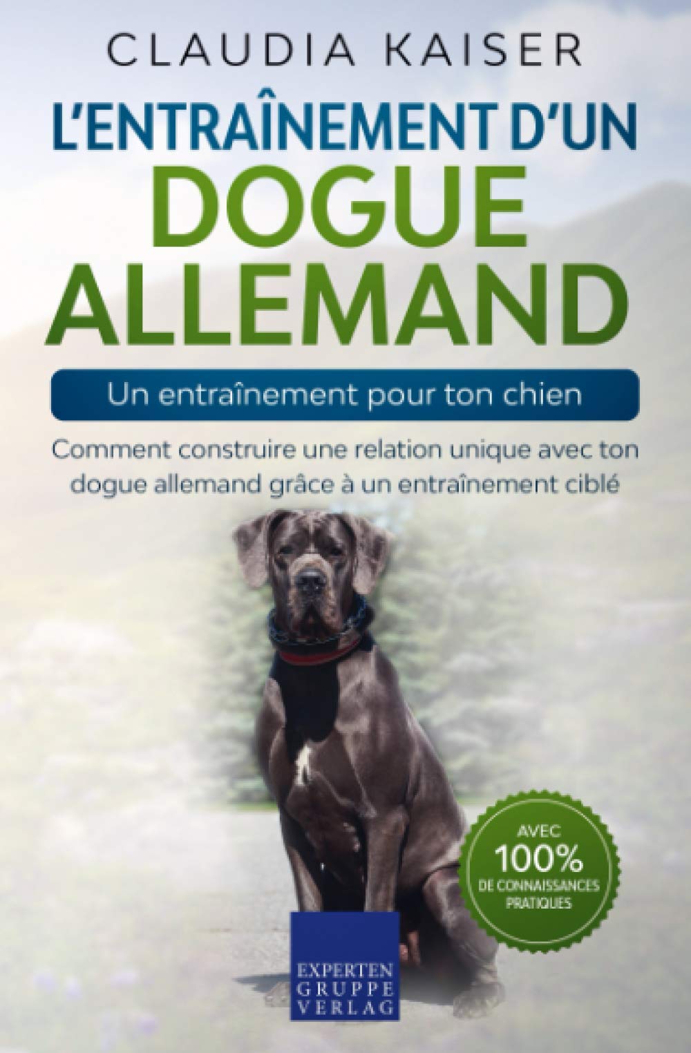L’entraînement d’un dogue allemand – un entraînement pour ton chien: Comment construire une relation unique avec ton dogue allemand grâce à un entraînement ciblé Pets