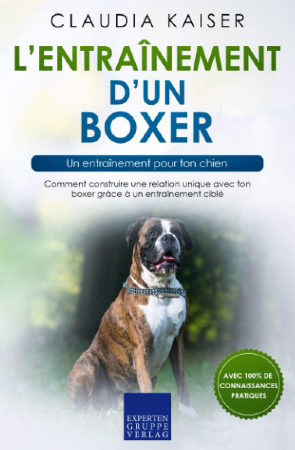 L’entraînement d’un boxer – un entraînement pour ton chien: Comment construire une relation unique avec ton boxer grâce à un entraînement ciblé book