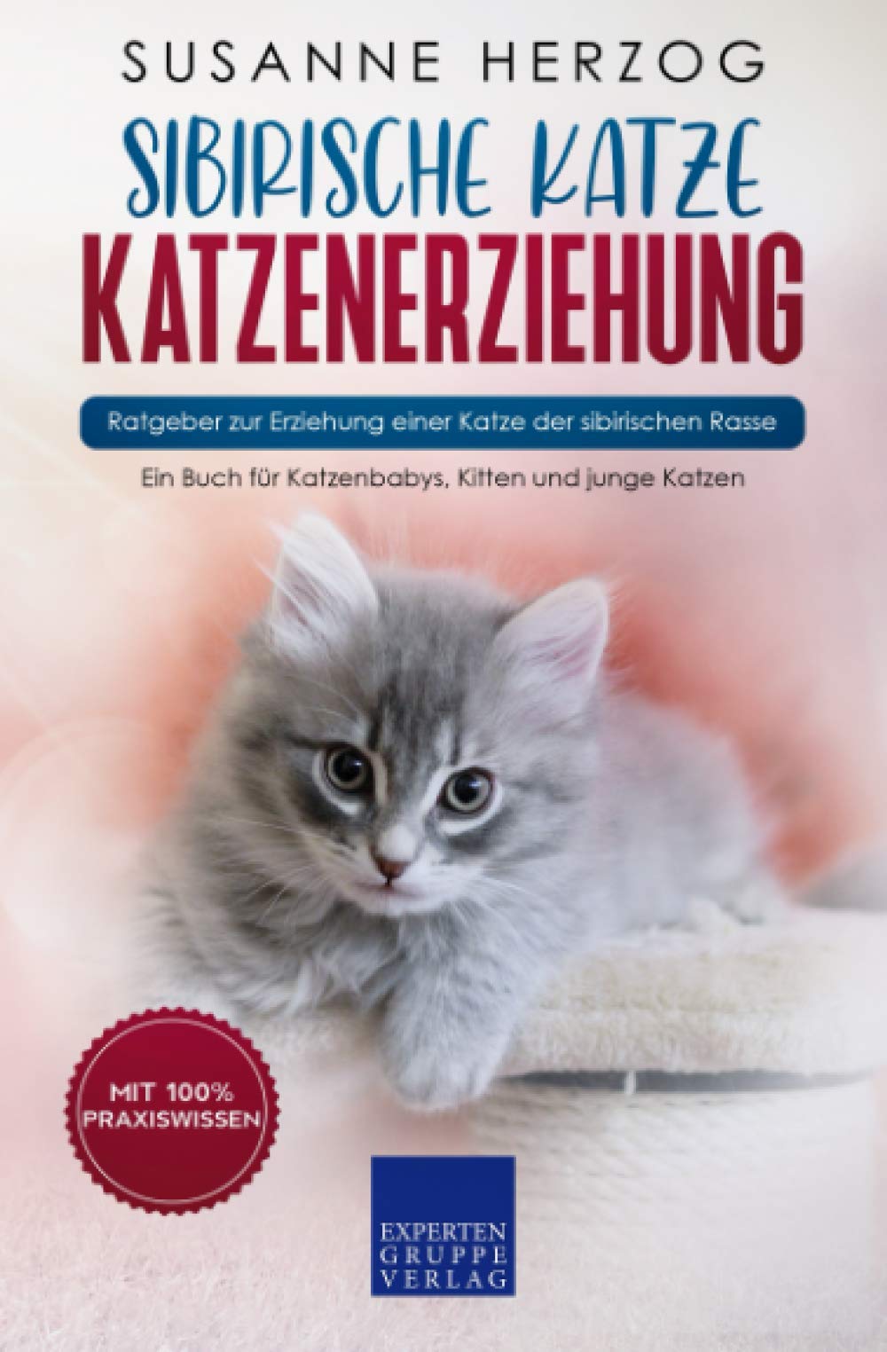 Sibirische Katze Katzenerziehung - Ratgeber zur Erziehung einer Katze der sibirischen Rasse: Ein Buch für Katzenbabys, Kitten und junge Katzen (Sibirische Katzen, Band 1) Hobbies & Crafts