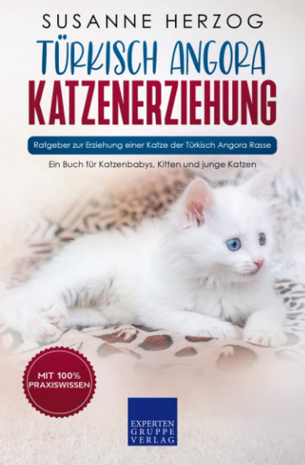 Türkisch Angora Katzenerziehung - Ratgeber zur Erziehung einer Katze der Türkisch Angora Rasse: Ein Buch für Katzenbabys, Kitten und junge Katzen Hobbies & Crafts