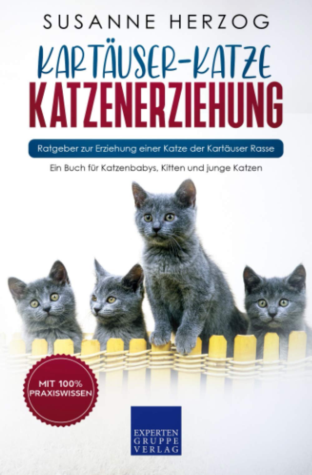 Kartäuser-Katze Katzenerziehung - Ratgeber zur Erziehung einer Katze der Kartäuser Rasse: Ein Buch für Katzenbabys, Kitten und junge Katzen Hobbies & Crafts