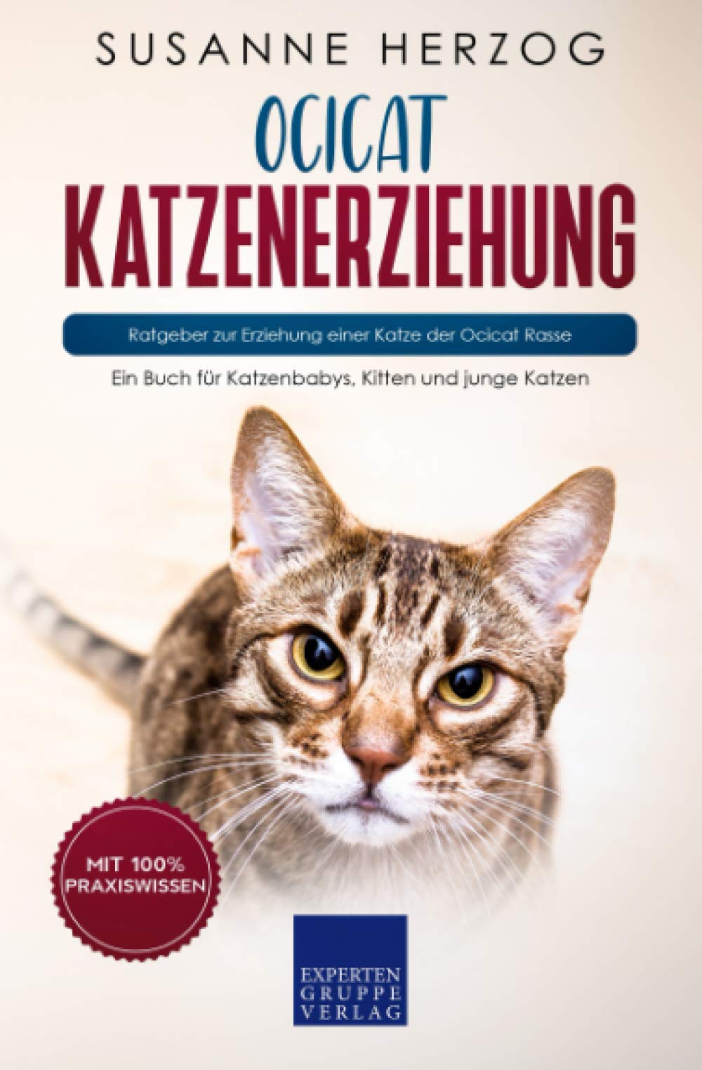 Ocicat Katzenerziehung - Ratgeber zur Erziehung einer Katze der Ocicat Rasse: Ein Buch für Katzenbabys, Kitten und junge Katzen book