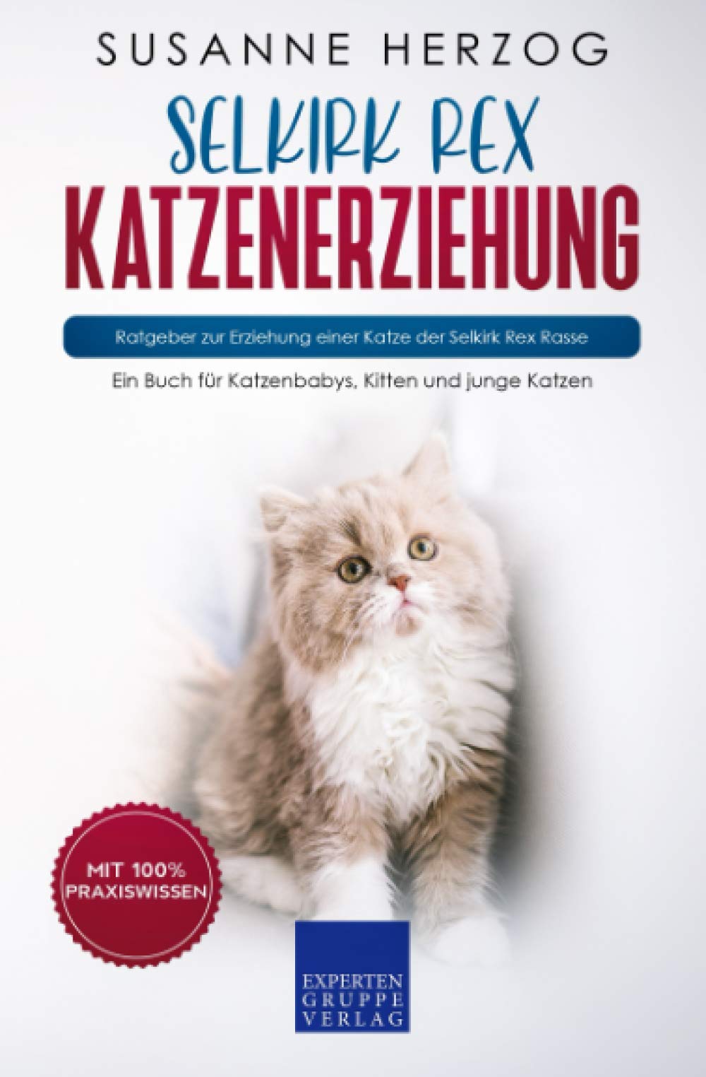 Selkirk Rex Katzenerziehung - Ratgeber zur Erziehung einer Katze der Selkirk Rex Rasse: Ein Buch für Katzenbabys, Kitten und junge Katzen Hobbies & Crafts