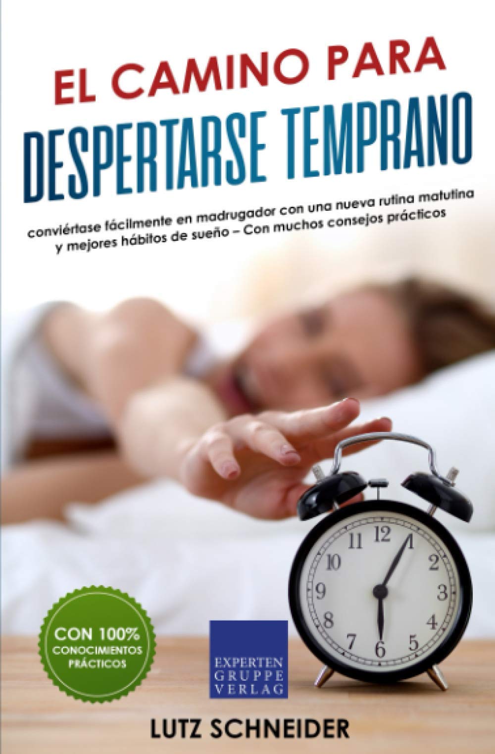 El camino para despertarse temprano: conviértase fácilmente en madrugador con una nueva rutina matutina y mejores hábitos de sueño – Con muchos consejos prácticos Business, Finance & Career