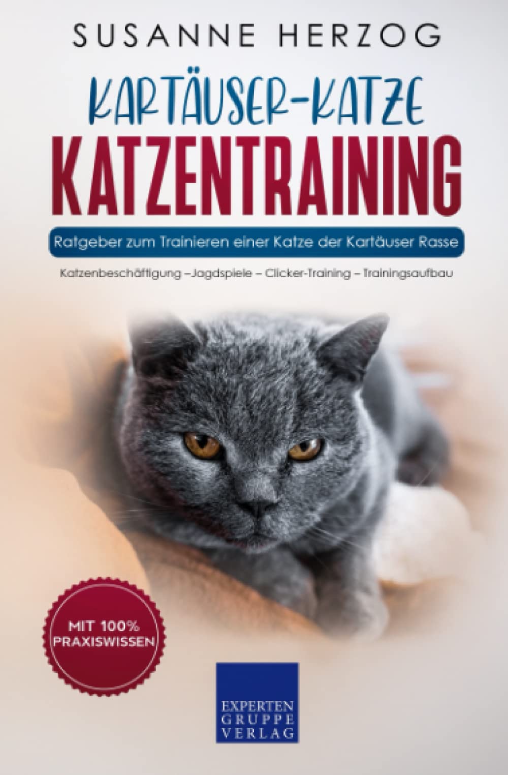 Kartäuser Katzentraining - Ratgeber zum Trainieren einer Katze der Kartäuser Rasse: Katzenbeschäftigung – Jagdspiele – Clicker-Training – Trainingsaufbau Mathematics