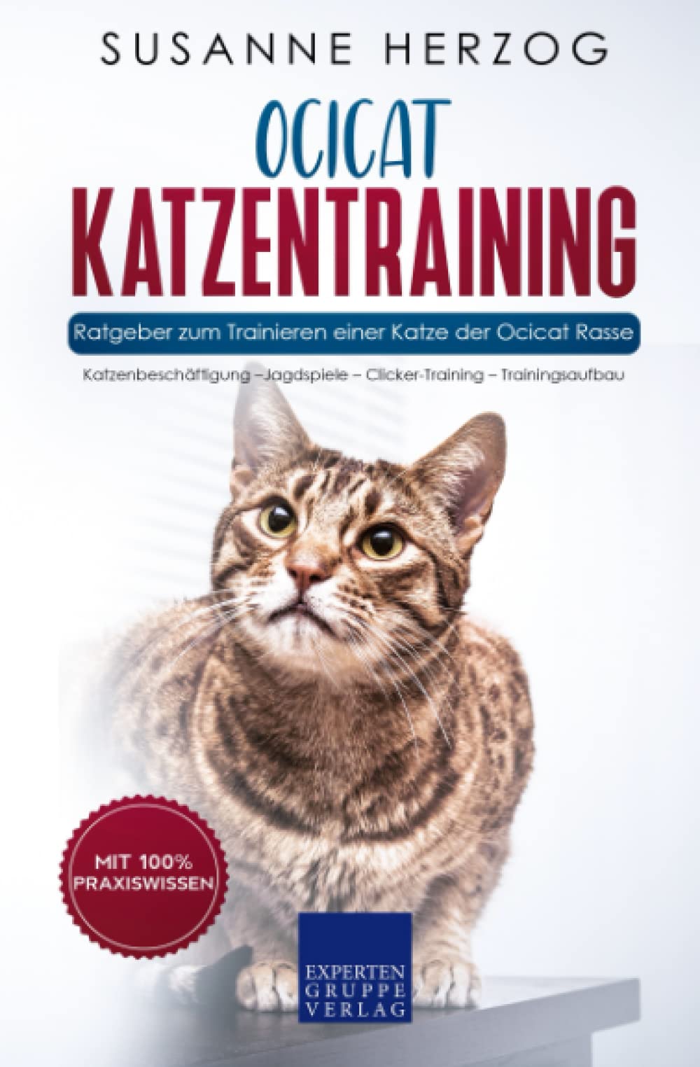 Ocicat Katzentraining - Ratgeber zum Trainieren einer Katze der Ocicat Rasse: Katzenbeschäftigung –Jagdspiele – Clicker-Training – Trainingsaufbau Mathematics