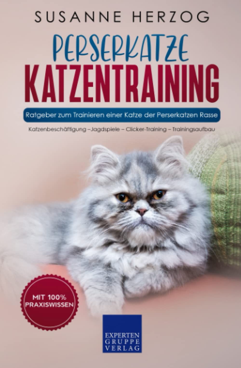 Perserkatze Katzentraining - Ratgeber zum Trainieren einer Katze der Perserkatzen Rasse: Katzenbeschäftigung –Jagdspiele – Clicker-Training – Trainingsaufbau book