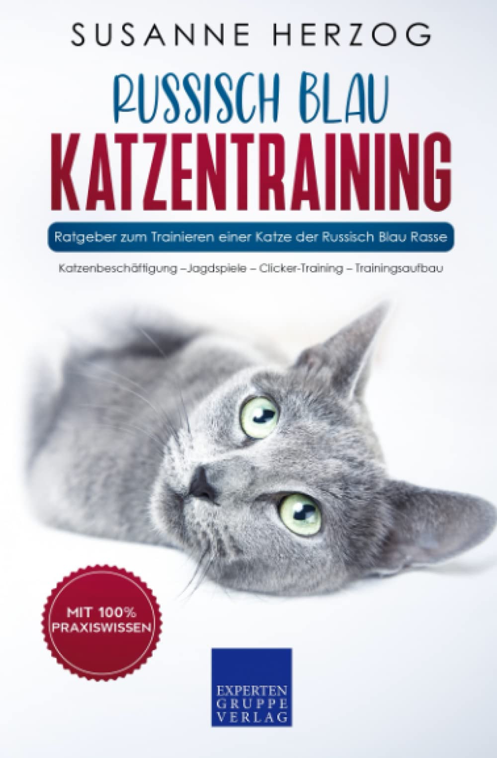 Russisch Blau Katzentraining - Ratgeber zum Trainieren einer Katze der Russisch Blau Rasse: Katzenbeschäftigung –Jagdspiele – Clicker-Training – Trainingsaufbau Mathematics