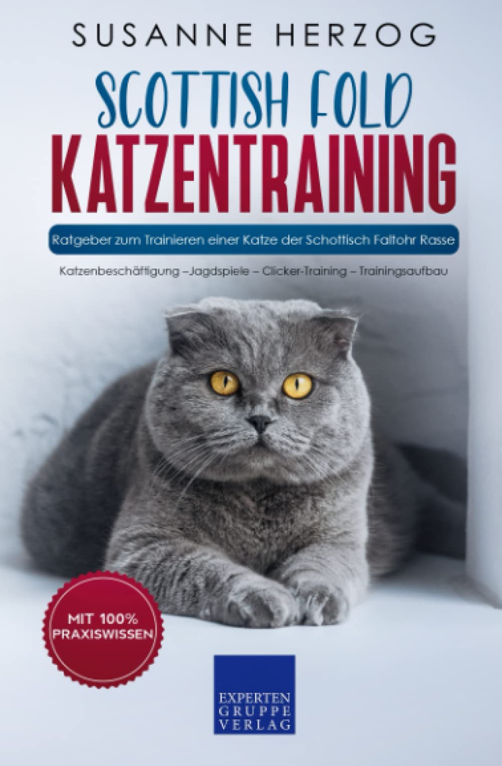 Scottish Fold Katzentraining - Ratgeber zum Trainieren einer Katze der Schottisch Faltohr Rasse: Katzenbeschäftigung –Jagdspiele – Clicker-Training – Trainingsaufbau Mathematics