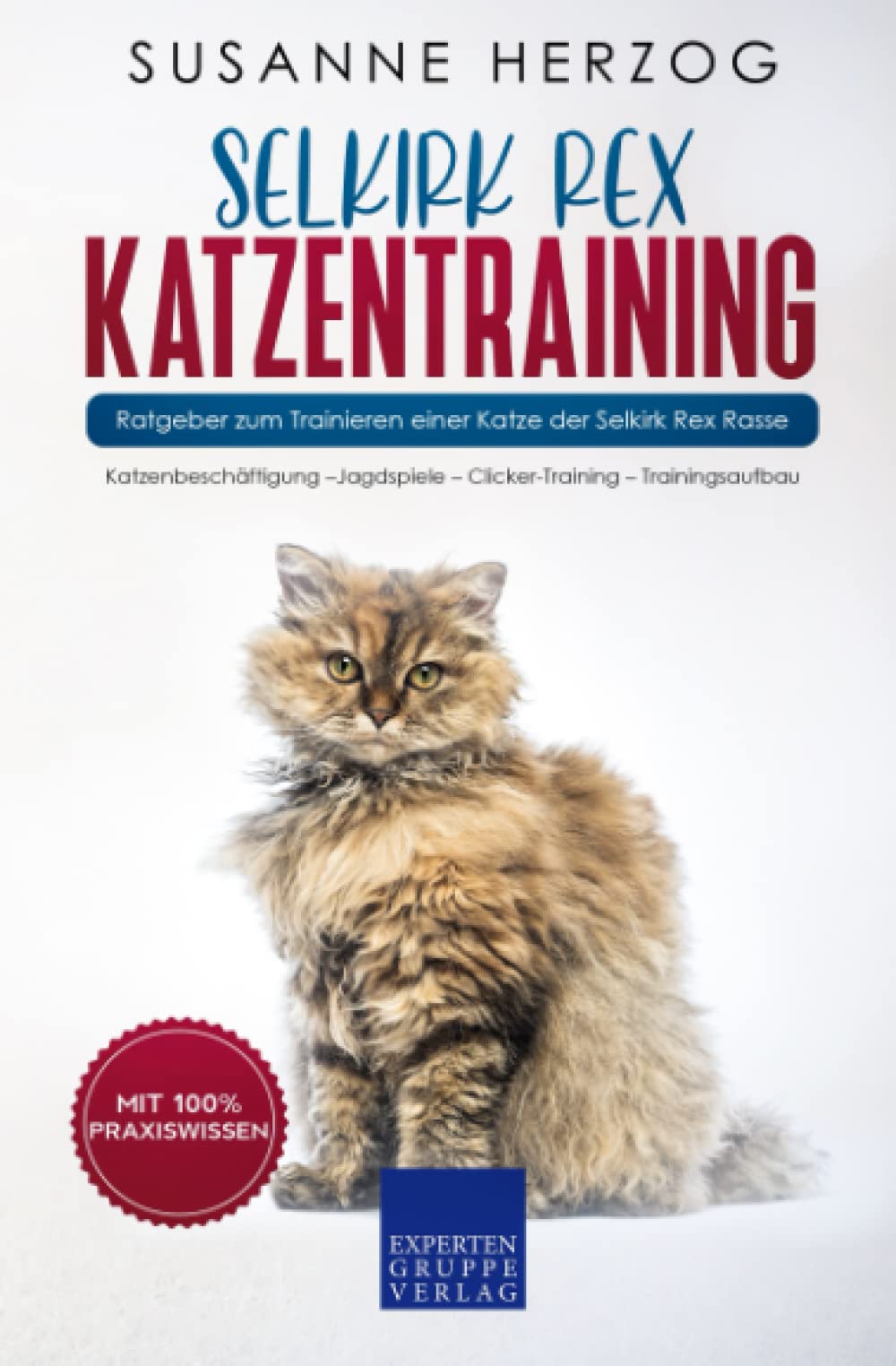 Selkirk Rex Katzentraining - Ratgeber zum Trainieren einer Katze der Selkirk Rex Rasse: Katzenbeschäftigung –Jagdspiele – Clicker-Training – Trainingsaufbau Mathematics