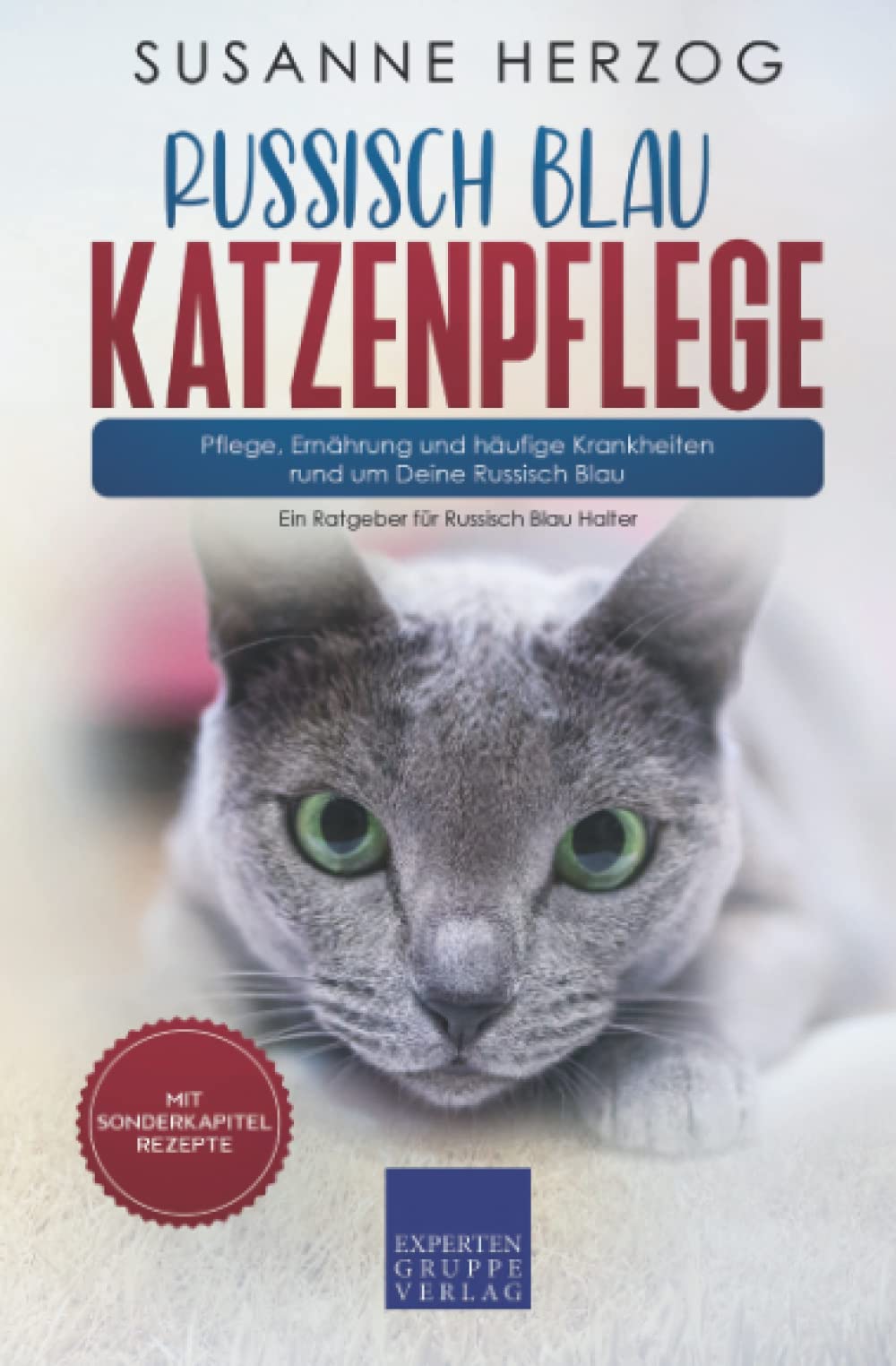 Russisch Blau Katzenpflege – Pflege, Ernährung und häufige Krankheiten rund um Deine Russisch Blau: Ein Ratgeber für Russisch Blau Halter Medicine