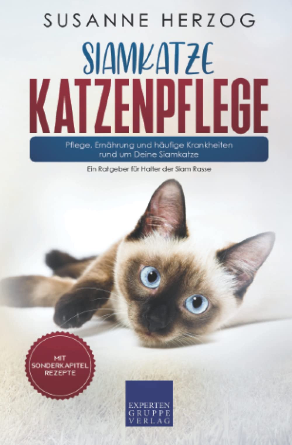 Siamkatze Katzenpflege – Pflege, Ernährung und häufige Krankheiten rund um Deine Siamkatze: Ein Ratgeber für Halter der Siam Rasse (Siamkatzen, Band 3) Medicine