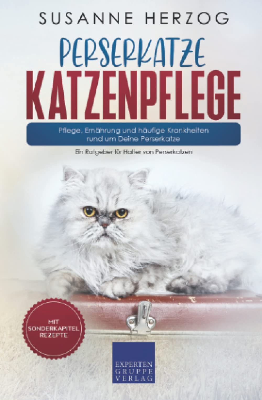 Perserkatze Katzenpflege – Pflege, Ernährung und häufige Krankheiten rund um Deine Perserkatze: Ein Ratgeber für Halter von Perserkatzen Medicine