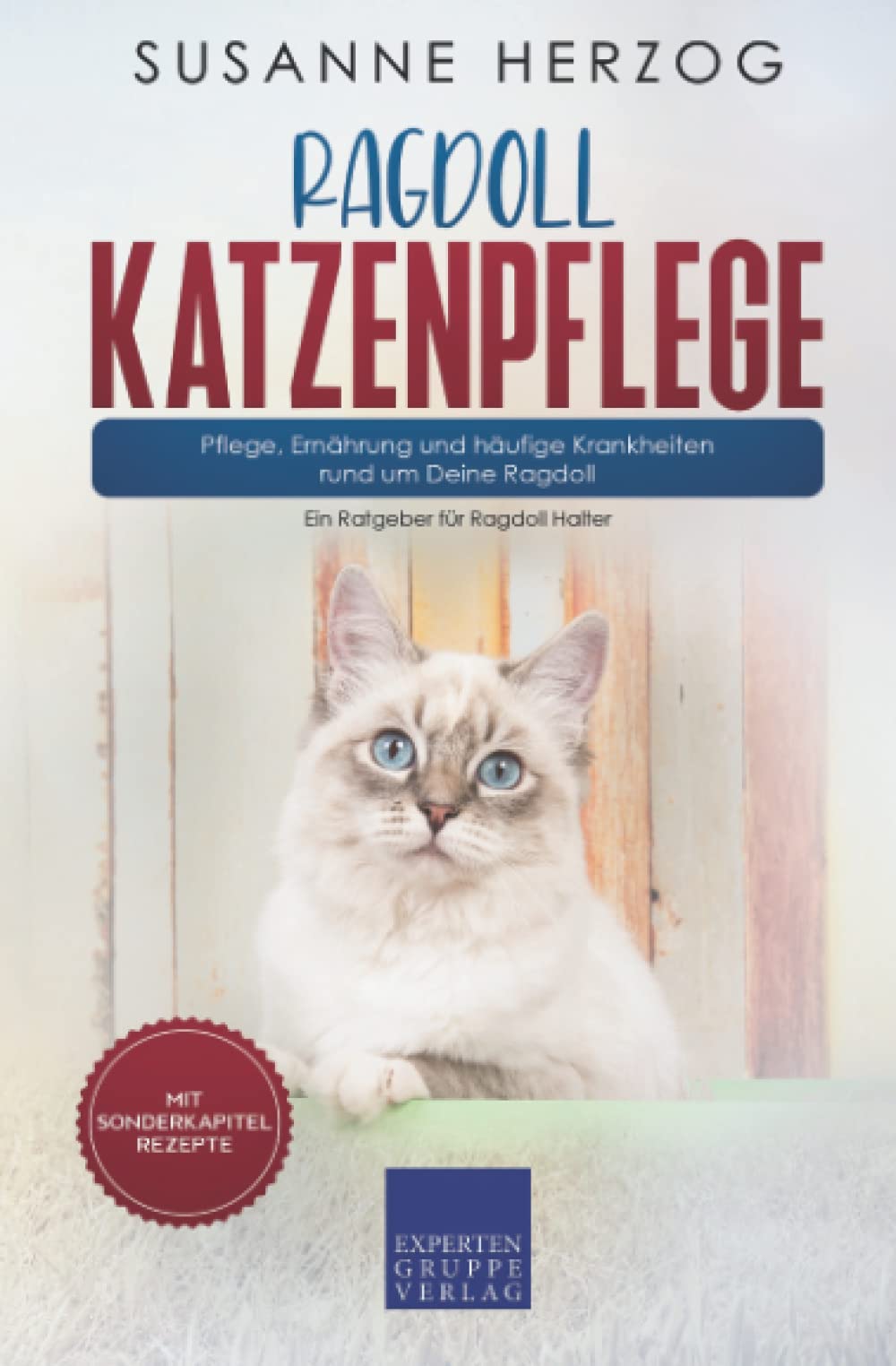 Ragdoll Katzenpflege – Pflege, Ernährung und häufige Krankheiten rund um Deine Ragdoll: Ein Ratgeber für Ragdoll Halter Medicine