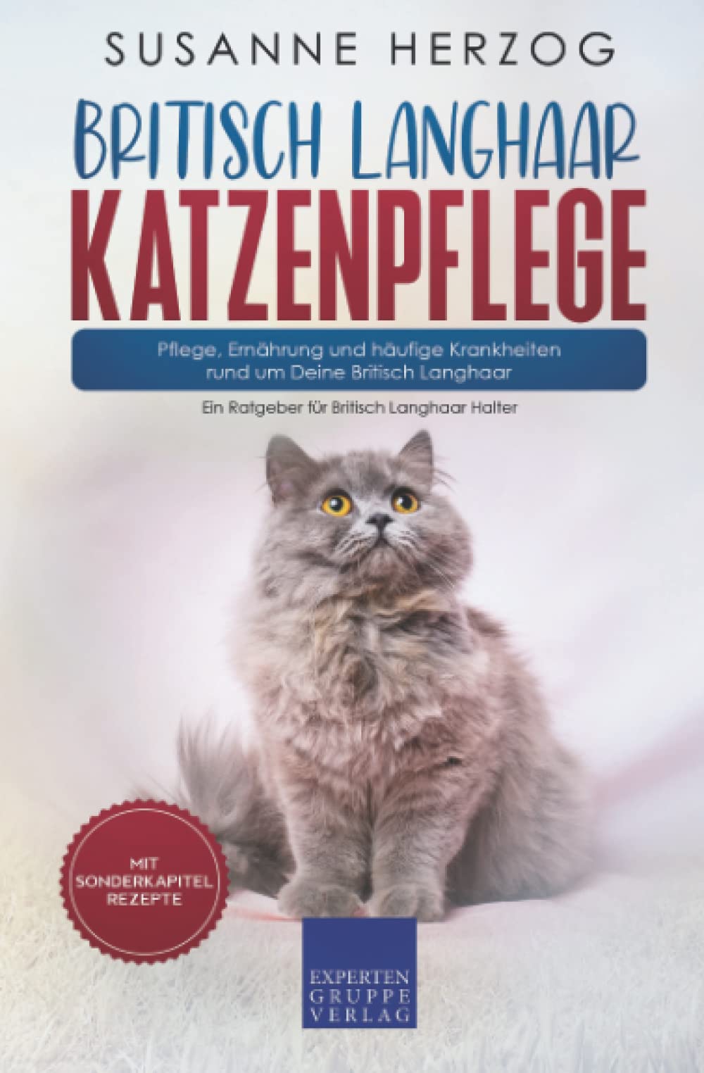 Britisch Langhaar Katzenpflege – Pflege, Ernährung und häufige Krankheiten rund um Deine Britisch Langhaar: Ein Ratgeber für Britisch Langhaar Halter Medicine