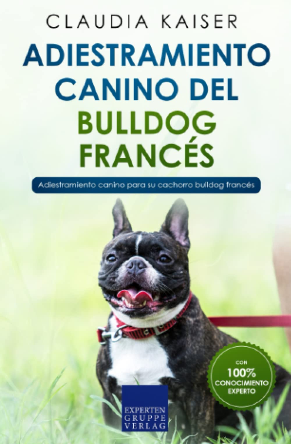 Adiestramiento canino del bulldog francés: Adiestramiento canino para su cachorro bulldog francés book