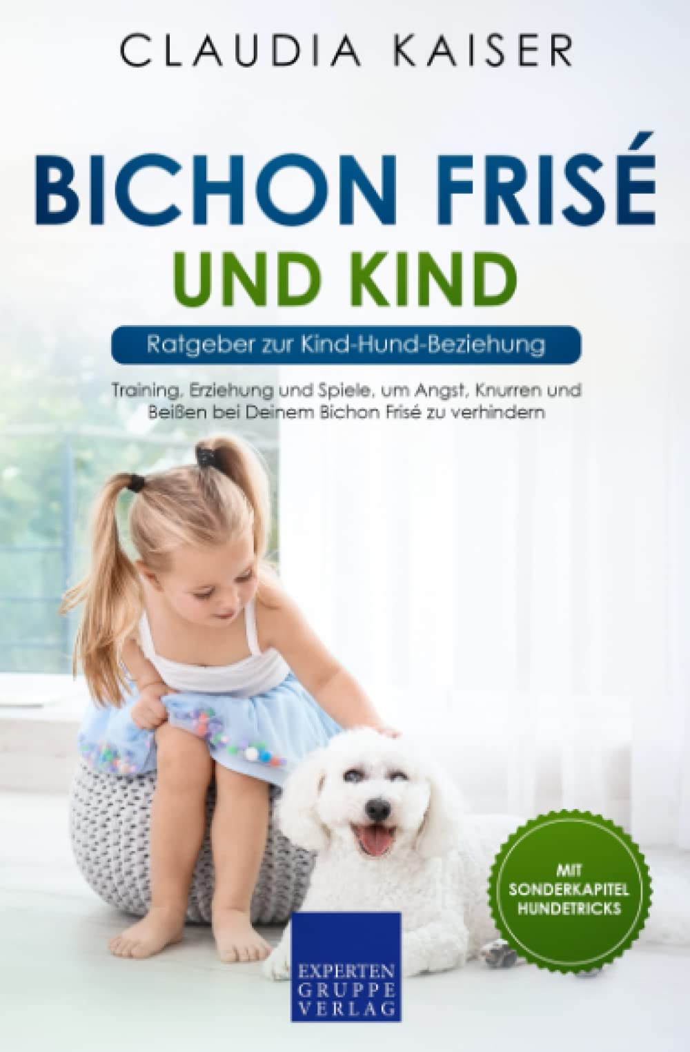 Bichon Frisé und Kind - Ratgeber zur Kind-Hund-Beziehung: Training, Erziehung und Spiele, um Angst, Knurren und Beißen bei Deinem Bichon Frisé zu verhindern Mathematics