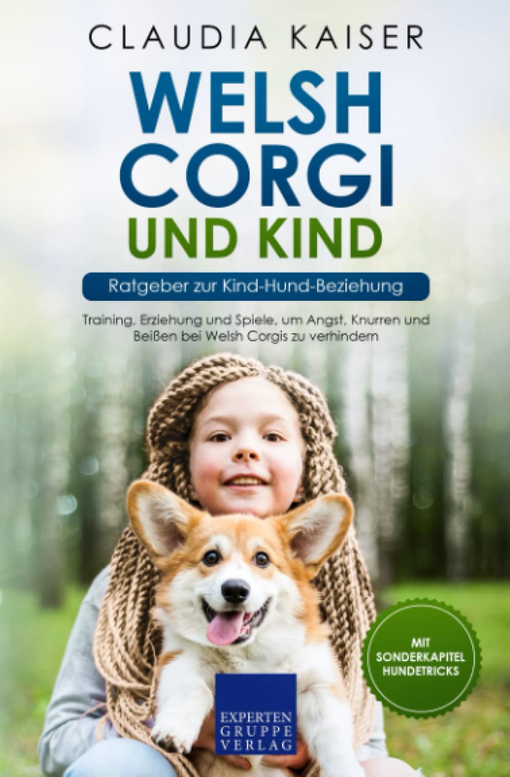 Welsh Corgi und Kind - Ratgeber zur Kind-Hund-Beziehung: Training, Erziehung und Spiele, um Angst, Knurren und Beißen bei Welsh Corgis zu verhindern Mathematics