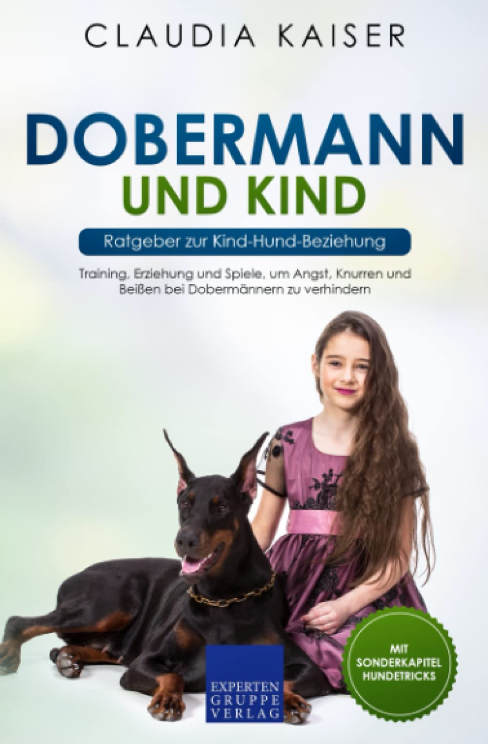 Dobermann und Kind - Ratgeber zur Kind-Hund-Beziehung: Training, Erziehung und Spiele, um Angst, Knurren und Beißen bei Dobermännern zu verhindern Mathematics