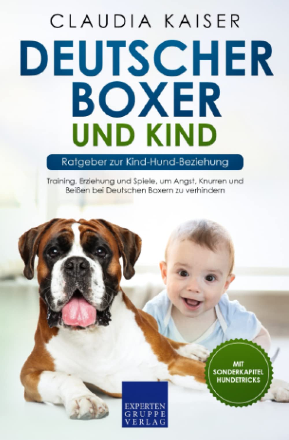 Deutscher Boxer und Kind - Ratgeber zur Kind-Hund-Beziehung: Training, Erziehung und Spiele, um Angst, Knurren und Beißen bei Deutschen Boxern zu verhindern Mathematics
