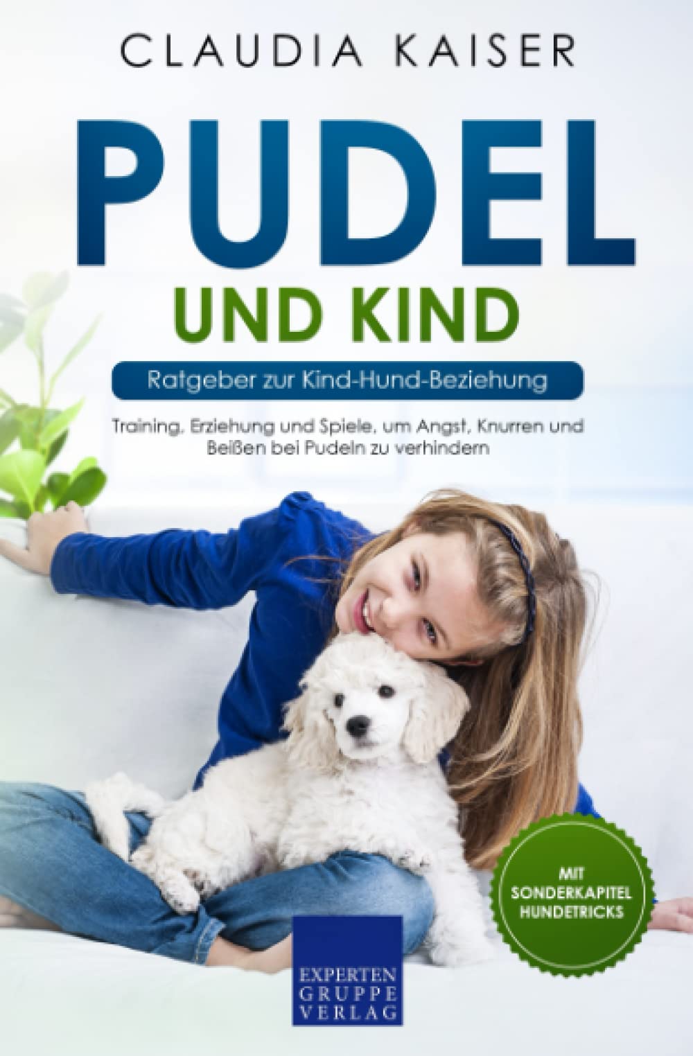 Pudel und Kind - Ratgeber zur Kind-Hund-Beziehung: Training, Erziehung und Spiele, um Angst, Knurren und Beißen bei Pudeln zu verhindern (Pudel Erziehung, Band 4) Mathematics