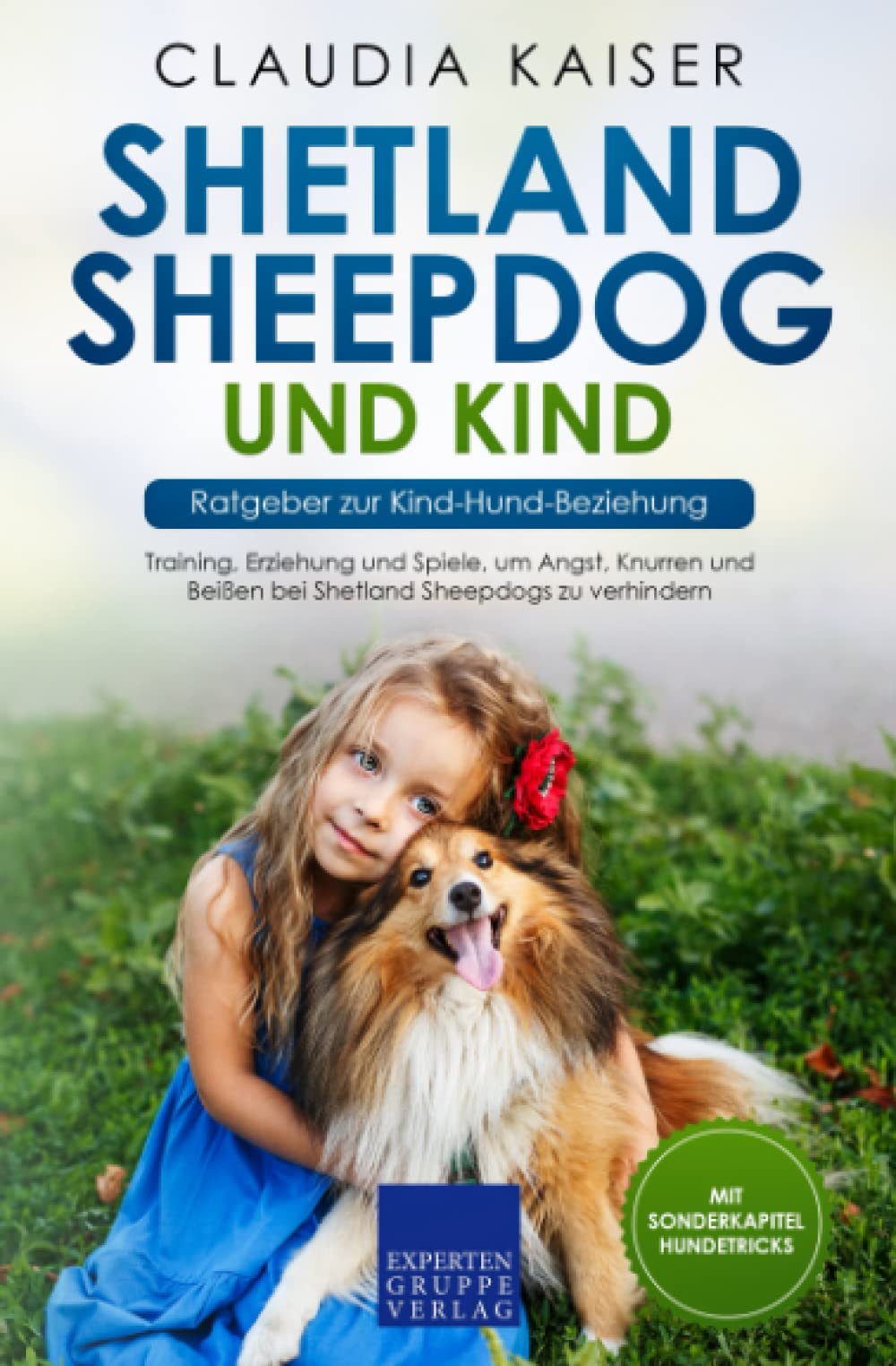 Shetland Sheepdog und Kind - Ratgeber zur Kind-Hund-Beziehung: Training, Erziehung und Spiele, um Angst, Knurren und Beißen bei Shetland Sheepdogs zu verhindern Mathematics