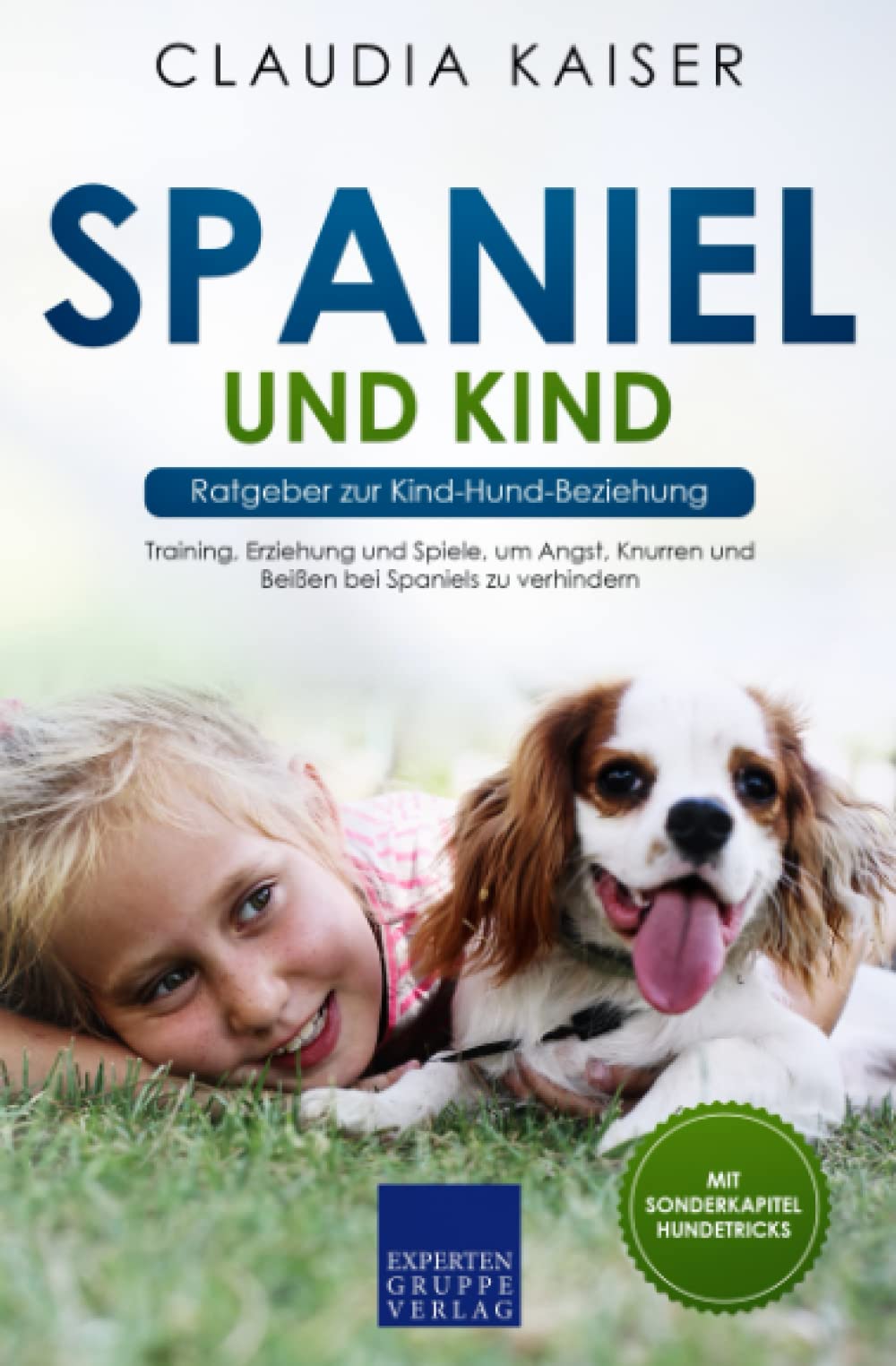Spaniel und Kind - Ratgeber zur Kind-Hund-Beziehung: Training, Erziehung und Spiele, um Angst, Knurren und Beißen bei Spaniels zu verhindern Mathematics
