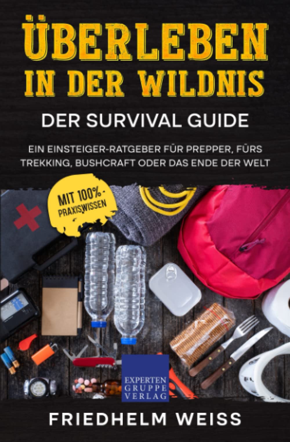 Überleben in der Wildnis – Der Survival Guide: Ein Einsteiger-Ratgeber für Prepper, fürs Trekking, Bushcraft oder das Ende der Welt Social Sciences