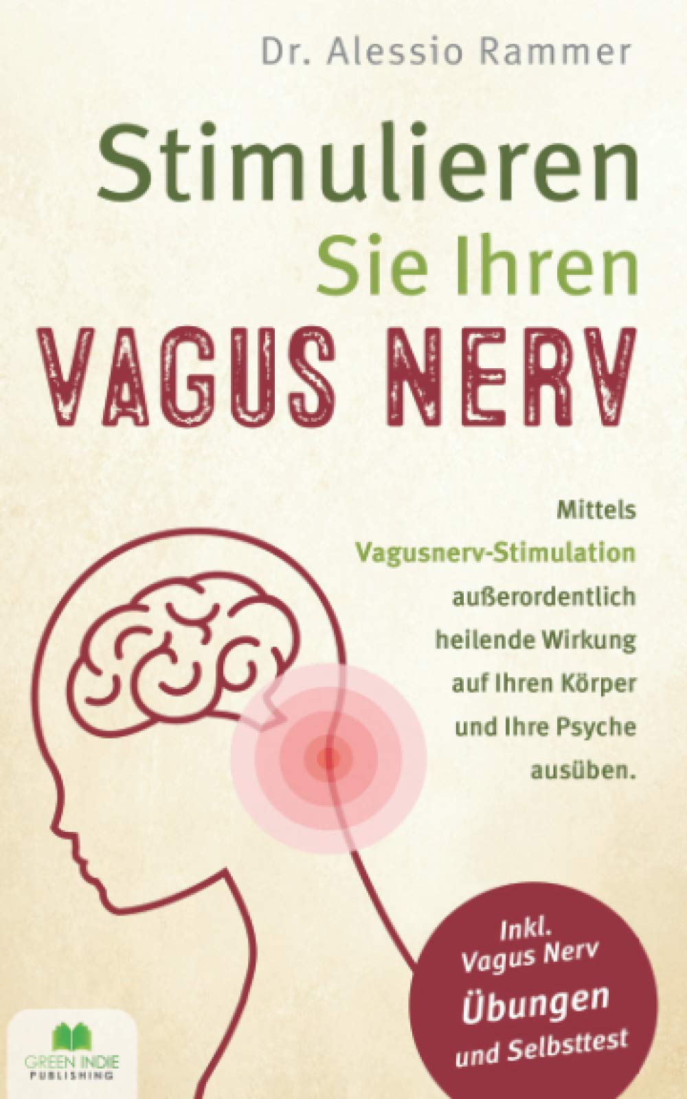 Stimulieren Sie Ihren Vagus Nerv: Mittels Vagusnerv-Stimulation außerordentlich heilende Wirkung auf Ihren Körper und Ihre Psyche ausüben (inkl. Vagus Nerv Übungen und Selbsttest) Medicine