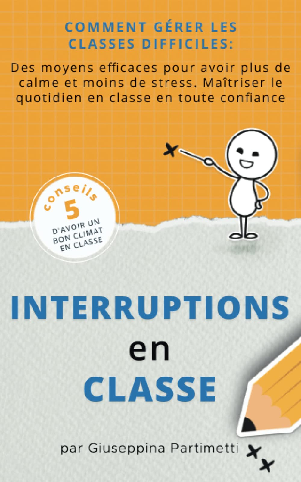 Interruptions en classe Comment gérer les classes difficiles: des moyens efficaces pour avoir plus de calme et moins de stress. Maîtriser le quotidien en classe en toute confiance book