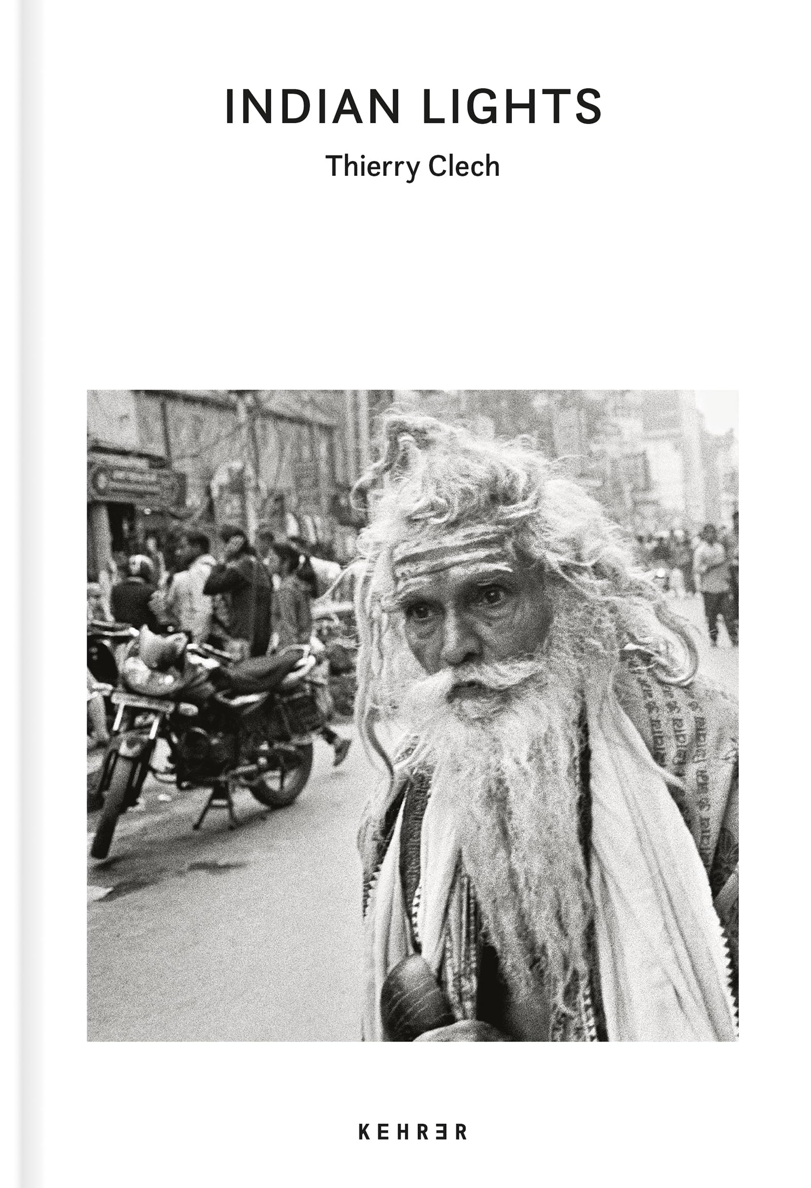 Thierry Clech: Indian Lights. Travels Across a Mystic Country Travel