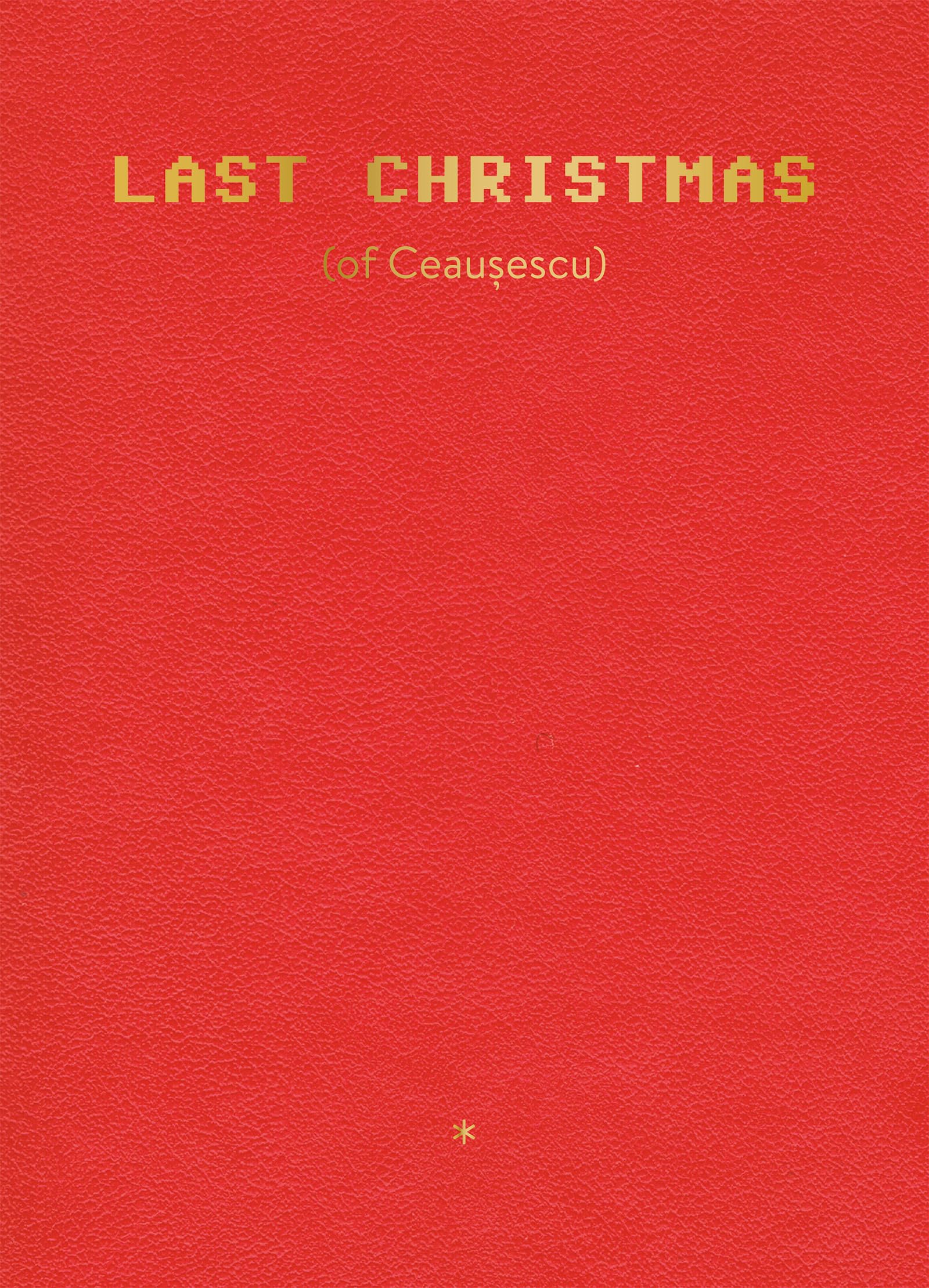Anton Roland Laub: Last Christmas (of Ceaușescu) Travel