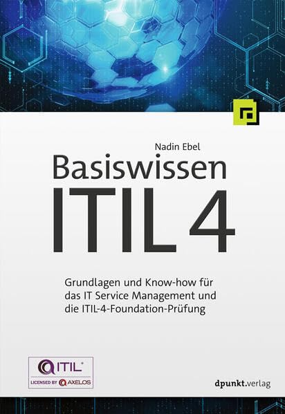 Basiswissen ITIL 4: Grundlagen und Know-how für das IT Service Management und die ITIL-4-Foundation-Prüfung Computer Science