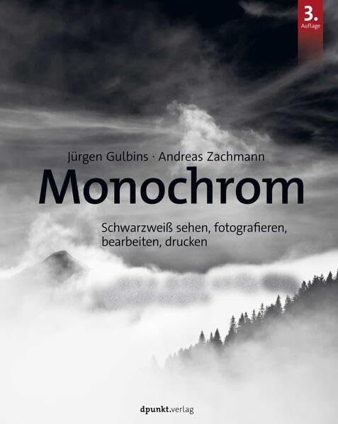 Monochrom: Schwarzweiß sehen, fotografieren, bearbeiten, drucken Photography